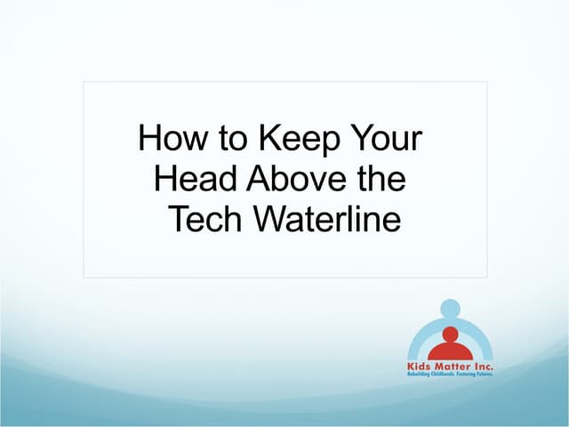 Keeping Your Head Above the Technology Waterline