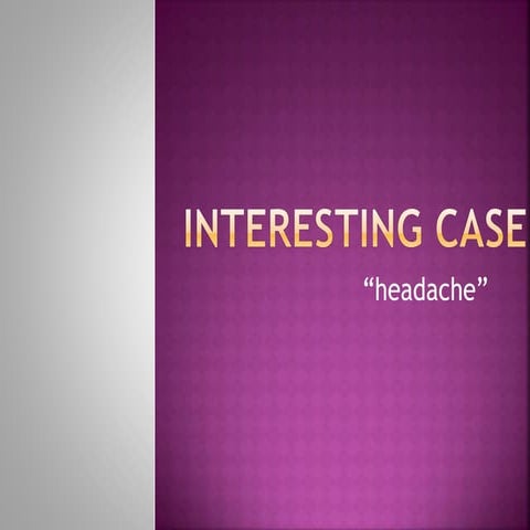 case discussion : headache | PPTX