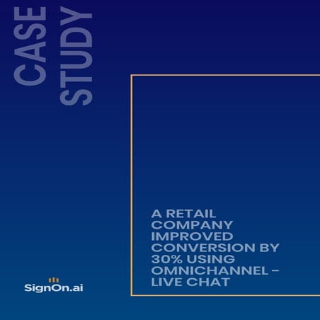 Retail company improved Conversion by 30% using Omnichannel -Live Chat