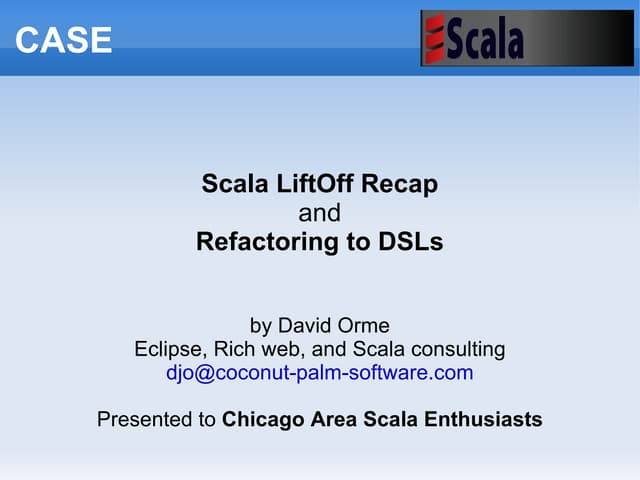 Refactoring to Scala DSLs and LiftOff 2009 Recap
