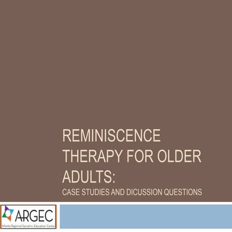 ARGEC Case studies   reminiscence therapy for older adults