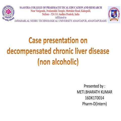 Case presentation on Decompensated Chronic Liver Disease (Non Alcoholic)