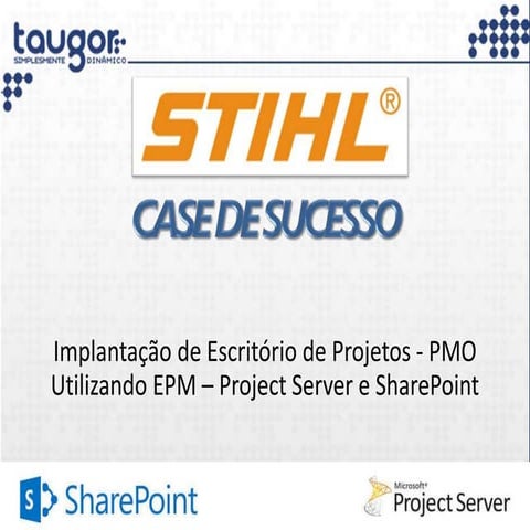 Case de Sucesso - Implantação EPM PMO - Project Server - STIHL