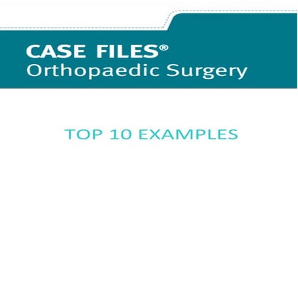 TOP 10 EXAMPLES CASE FILES (ORTHOPAEDIC SURGERY).pdf