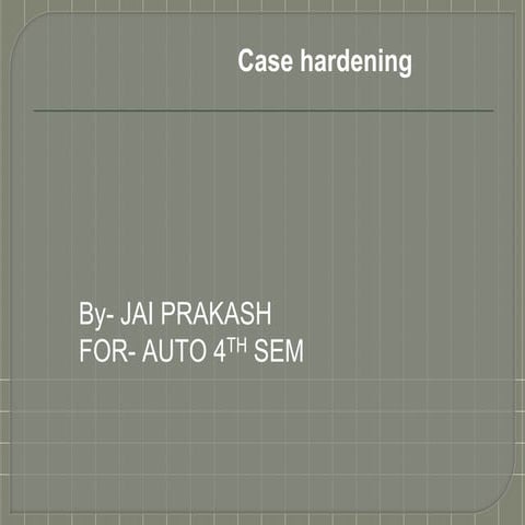 Case hardening