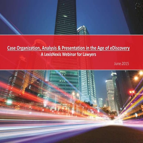 Case Organization, Analysis & Presentation in the Age of eDiscovery