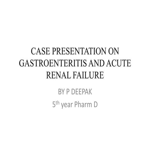 Case presentation on gastroenteritis and acute renal failure