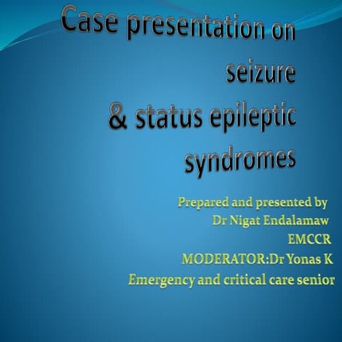 Case presentation on seizure and status epilepticus