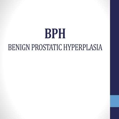 BENIGN PROSTATIC HYPERTROPHY (BPH) | PPT