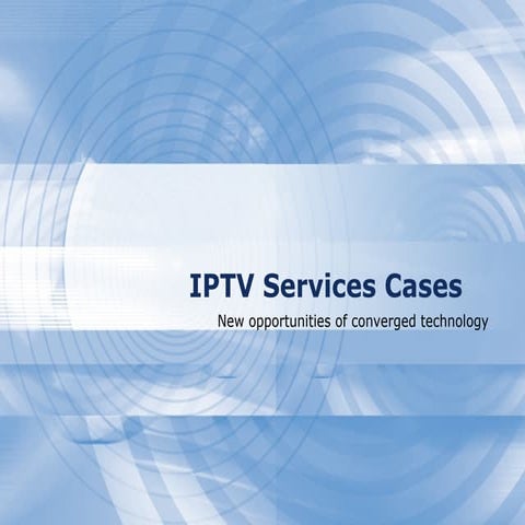 Cases for IPTV