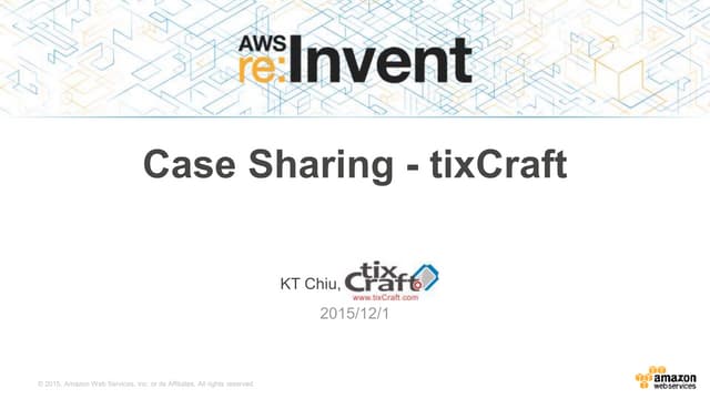 Case sharing - tixCraft on AWS re:Invent 2015 Recap | 台灣