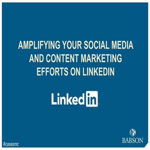 Amplifying Your Social Media and Content Marketing Efforts on LinkedIn