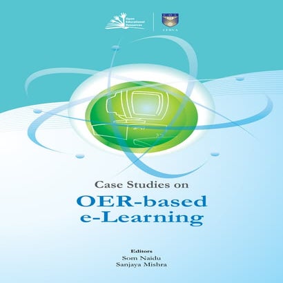Case studies on OER - based eLearning by Som Naidu and Sanjaya Mishra