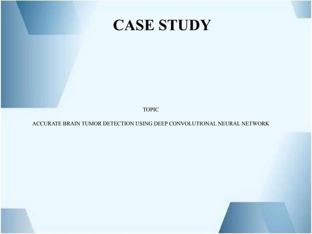 Case Study of Accurate brain tumor using deep neural network