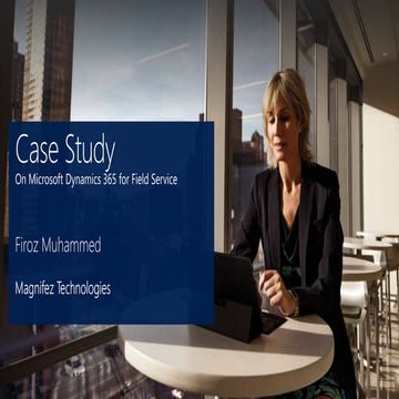 Case study   field services - dynamics 365 customer engagement (crm)