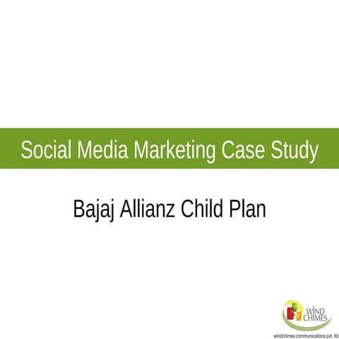 Case Study - Use Of Social Media For Bajaj Allianz Child Plan by Windchimes C...