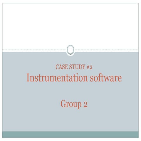 Case Study 2: Instrumentation Software