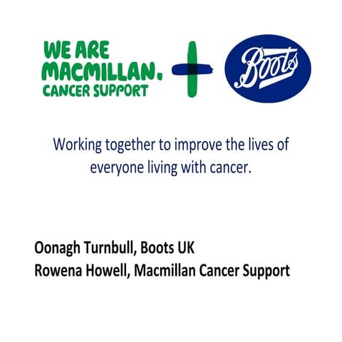 Boots and Macmillan: working together to improve the lives of everyone living...