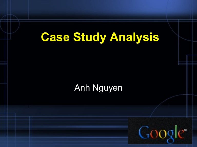 case study analysis of google
