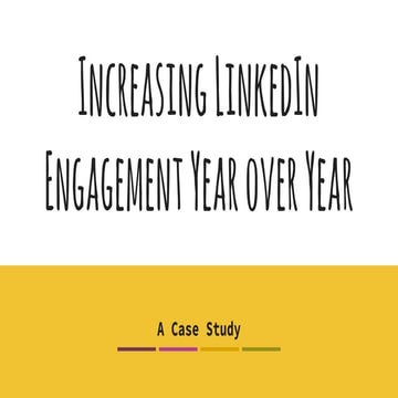 {Case Study} Increasing LinkedIn Engagement Year Over Year