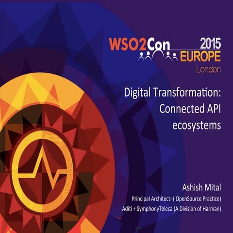WSO2Con EU 2015: Case Study – Digital Transformation: To Monetise Business by...
