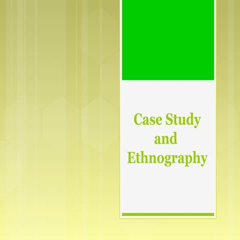 Case study and Ethnography