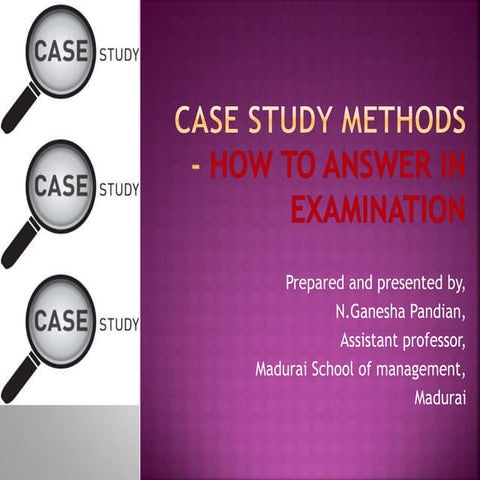 Case study methods - For preparation in examination perspective and class room