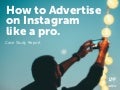 How to Advertise on Instagram Like a Pro [Case Study Report]