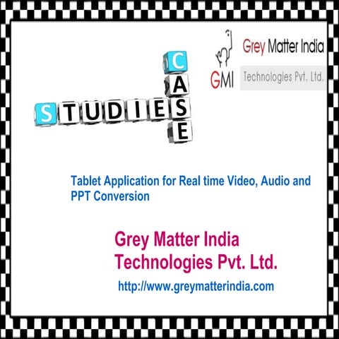 Case study on tablet application for real time video, audio and ppt conversion