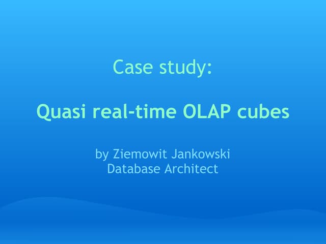 Case Study Real Time Olap Cubes
