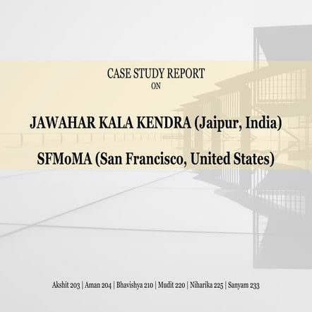 Case study (JAWAHAR KALA KENDRA & SFMOMA SAN FRANSISCO)