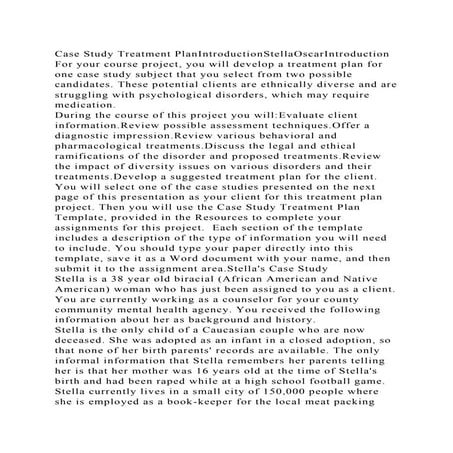 Case Study Treatment PlanIntroductionStellaOscarIntroductionFor yo.docx