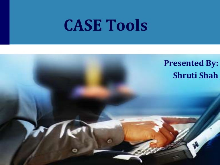 Case tools