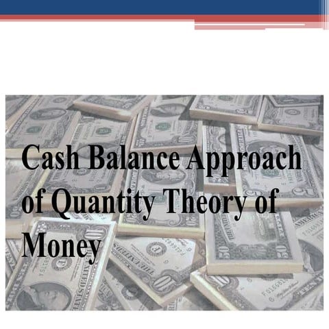Cash balance approach of quantity theory of money