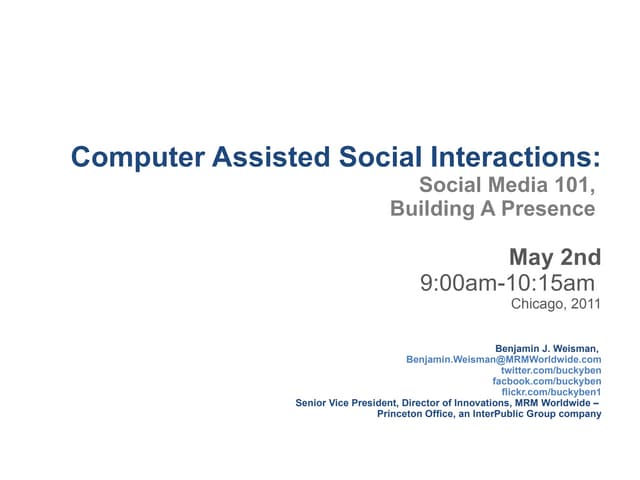 Computer Assisted Social Interactions: Social Media 101, Building A Presenc...