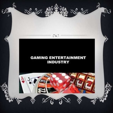 Casino and Gaming Entertainment Industry
