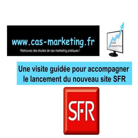 Cas Marketing Lancement du site Sfr