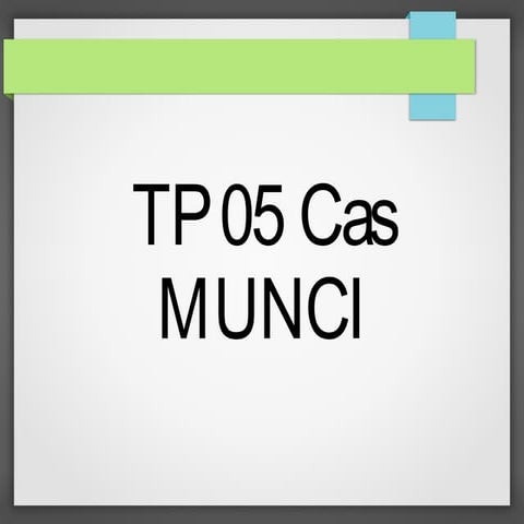 Tp 05 Cas munci | PPT