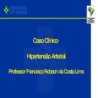Caso Clinico de Hipertensão Arterial