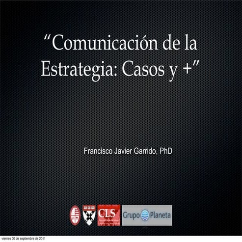 Caso 4 comunicación de la estrategia francisco javier garrido | PDF
