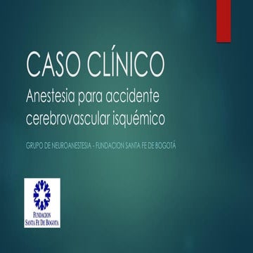 Caso clínico anestesia para accidente cerebrovascular isquémico