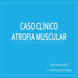 Caso clínico : atrofia muscular
