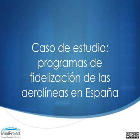 Caso de estudio. Programas de fidelizacion de las aerolineas en España