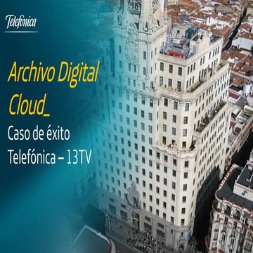 Caso éxito de la solución Archivo Digital Cloud de Telefónica. Más informació...