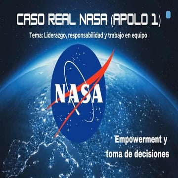 Caso real NASA Apolo 1: Empowerment, liderazgo y toma de decisiones en situac...