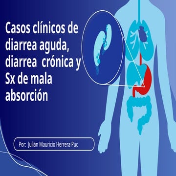 Casos clínicos diarrea aguda, crónica y mala absorción.pptx