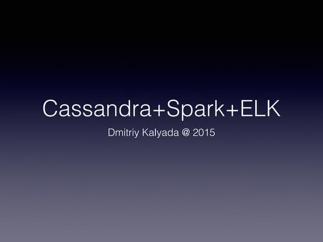 Cassandra + Spark + Elk