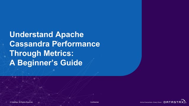 Webinar  |  How to Understand Apache Cassandra™ Performance Through Read/Write Metrics: A Beginner's Guide