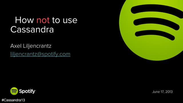 Cassandra summit 2013  how not to use cassandra