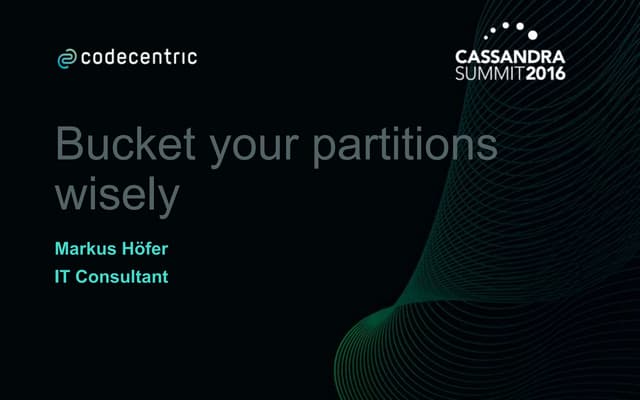 Bucket your partitions wisely - Cassandra summit 2016
